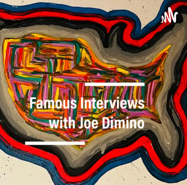 FAMOUS INTERVIEWS WITH JOE DIMINO